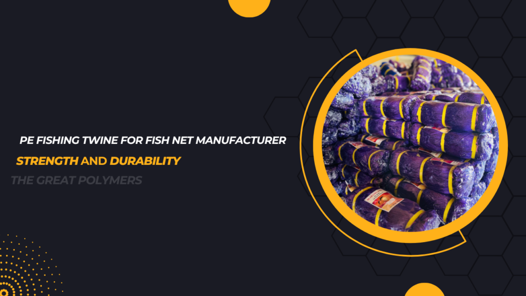 PE Fishing Twine For Fish Net MANUFACTURER