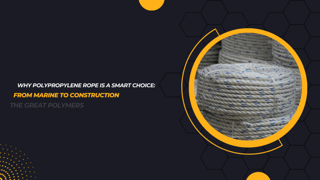 Why Polypropylene Rope is a Smart Choice
